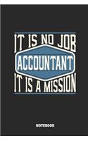 Accountant Notebook - It Is No Job, It Is a Mission: Ruled Notebook to Take Notes at Work. Lined Bullet Journal, To-Do-List or Diary for Men and Women.