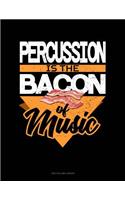 Percussion Is the Bacon of Music