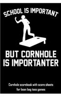 School Is Important But Cornhole Is Importanter