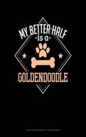 My Better Half Is a Goldendoodle: Graph Paper Notebook - 1/2 Inch Squares(1278 Graph Paper Notebook - 1/2 Inch Squares)
