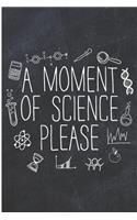 A Moment of Science Please: Funny Scientist Chalk Board Blank Lined Note Book