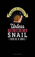 Always Be Yourself Unless You Can Be a Snail Then Be a Snail: 6 Columns Columnar Pad(267 6 Columns Columnar Pad)