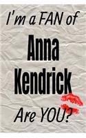 I'm a Fan of Anna Kendrick Are You? Creative Writing Lined Journal