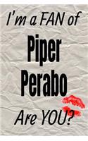 I'm a Fan of Piper Perabo Are You? Creative Writing Lined Journal