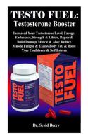 Testo Fuel: Testosterone Booster: Increased Your Testosterone Level, Energy, Endurance, Strength & Libido, Repair & Build Damage Muscle & Also; Reduce Muscle Fatigue & Excess Body Fat, & Boost Your Confidence & Self-Esteem