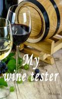 My Wine Tester: The Practical Notebook for the Evaluation of Different Wines