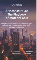 Arthashastra, or, The Playbook of Material Gain (Annotated)
