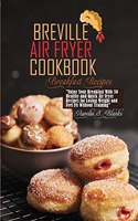 Breville Air Fryer Cookbook