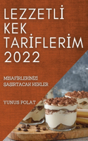 Lezzetlİ Kek Tarİflerİm 2022: MIsafIrlerInIzI SaSirtacak Kekler