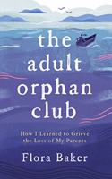 Adult Orphan Club: How I Learned to Grieve the Loss of My Parents