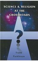 Science and Religion at the Crossroads