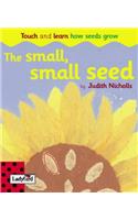 The Small, Small Seed: A Touch And Learn Board Book