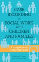 CASE RECORDING IN SOCIAL WORK WITH CHILDREN AND FAMILIES