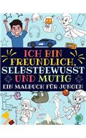 Ich bin freundlich, selbstbewusst und mutig: Ein malbuch für jungen (inspirierendes jungs malbuch)