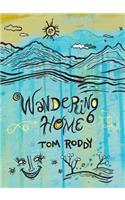 Wandering Home: Essays by Tom Roddy