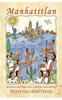 Manhatitlan. An Interwining of Mexican and American Cultures