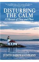 Disturbing The Calm: A Memoir of Time and Place