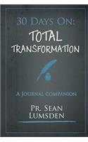 30 Days On: Total Transformation: Living like Jesus starts with Thinking like Jesus(3 30 Days On:)