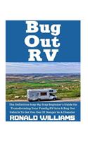 Bug Out RV: The Definitive Step-By-Step Beginner's Guide On Transforming Your Family RV Into A Bug Out Vehicle To Get You Out Of Danger In A Disaster