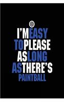 I'm Easy To Please As Long As There's Paintball: Blank Lined Notebook Journal