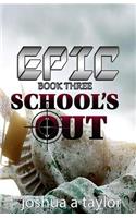 Epic Book Three: School's Out(3 Epic)