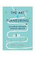 The Art of Flaneuring: How to Wander with Intention and Discover a Better Life