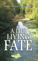 A Life Living Fate