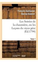 Les Soirées de la Chaumière, Ou Les Leçons Du Vieux Père. Tome 1