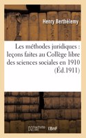 Les méthodes juridiques: leçons faites au Collège libre des sciences sociales en 1910