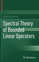 Spectral Theory of Bounded Linear Operators