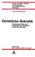 Christliche Sokratik: Kierkegaard Ueber Den Gebrauch Der Reflexion in Der Christenheit