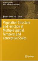 Vegetation Structure and Function at Multiple Spatial, Temporal and Conceptual Scales
