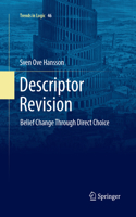 Descriptor Revision: Belief Change through Direct Choice(46 Trends in Logic)