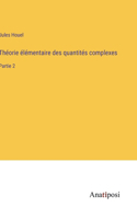 Théorie élémentaire des quantités complexes