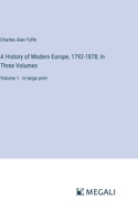 History of Modern Europe, 1792-1878; In Three Volumes