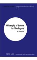 Philosophy of Science for Theologians