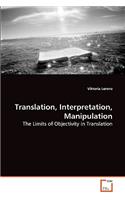 Translation, Interpretation, Manipulation