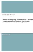 Vernachlässigung als mögliche Ursache des Aufmerksamkeitsdefizit-Syndroms: (German)