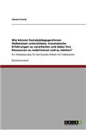 Wie können Sozialpädagogen/Innen Halbwaisen unterstützen, traumatische Erfahrungen zu verarbeiten und dabei ihre Ressourcen zu mobilisieren und zu stärken?: Ein Arbeitsansatz für die Soziale Arbeit mit Halbwaisen