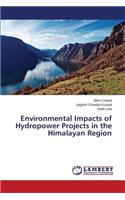 Environmental Impacts of Hydropower Projects in the Himalayan Region