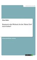 Raumzeit oder Weltzeit. Ist das Rätsel Zeit doch lösbar?