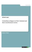 Colombian refugees in New Zealand and their resettlement stories