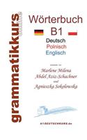 Wörterbuch Deutsch - Polnisch - Englisch Niveau B1: Lernwortschatz B1 DEUTSCH zum erfolgreichen Selbstlernen für DeutschkursTeilnehmerInnen aus Polen