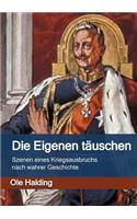 Die Eigenen täuschen: Szenen eines Kriegsausbruchs nach wahrer Geschichte