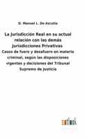 Jurisdicción Real en su actual relación con las demás Jurisdicciones Privativas