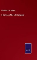Grammar of the Latin Language