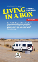 Living in a Box: Der Vanlife Ratgeber für Leben, Reise, Urlaub und Auszeit in Wohnmobil, Kastenwagen und Van.