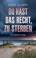 Du hast das Recht, zu sterben: Ein Bergen-Krimi