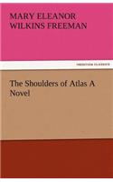 The Shoulders of Atlas a Novel: (English)