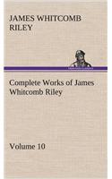 Complete Works of James Whitcomb Riley - Volume 10